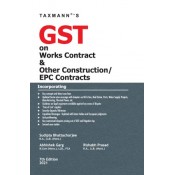 Taxmann's GST on Works Contract & Other Construction/ EPC Contract 2021 By Sudipta Bhattacharjee, Abhishek Garg, Rishabh Prasad